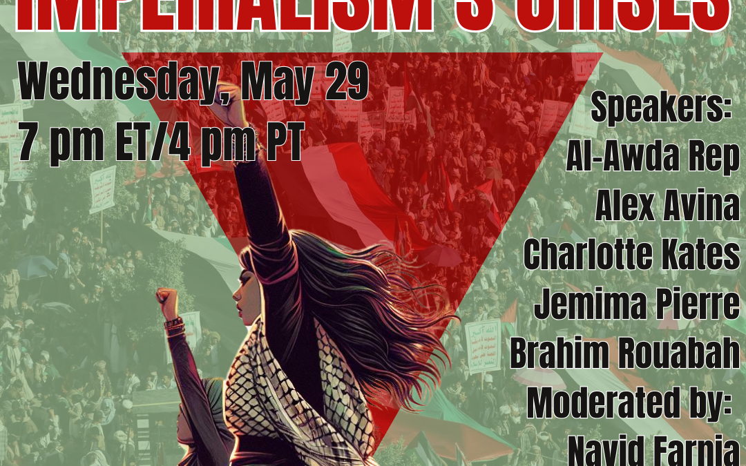 Wednesday, May 29, Webinar: National Liberation and Imperialism’s Crises